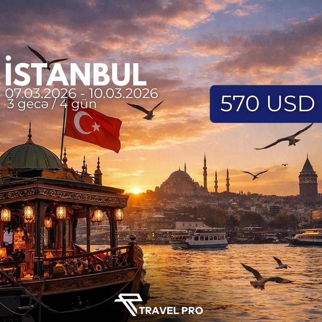 Səyahət tarixi: 07.03.2026—10.03.2026 ( 3 gecə 4 gün ) Şəhər – İstanbul