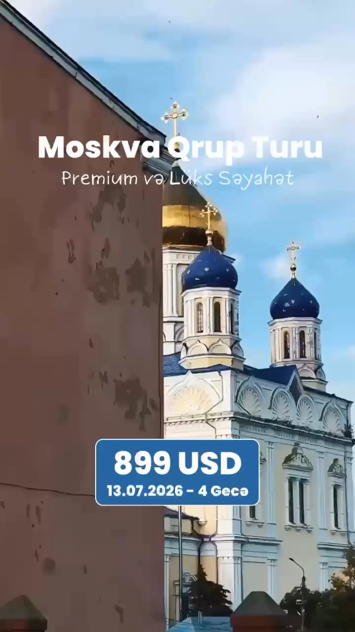 ✨ MOSKVA SİZİ ÇAĞIRIR – PREMİUM & LÜKS *MOSKVA QRUP* SƏYAHƏTİ ✨