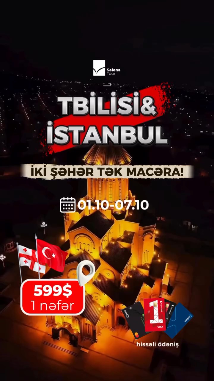 Tbilisinin Ruhunu, İstanbulun Sehrini Kəşf Edin!